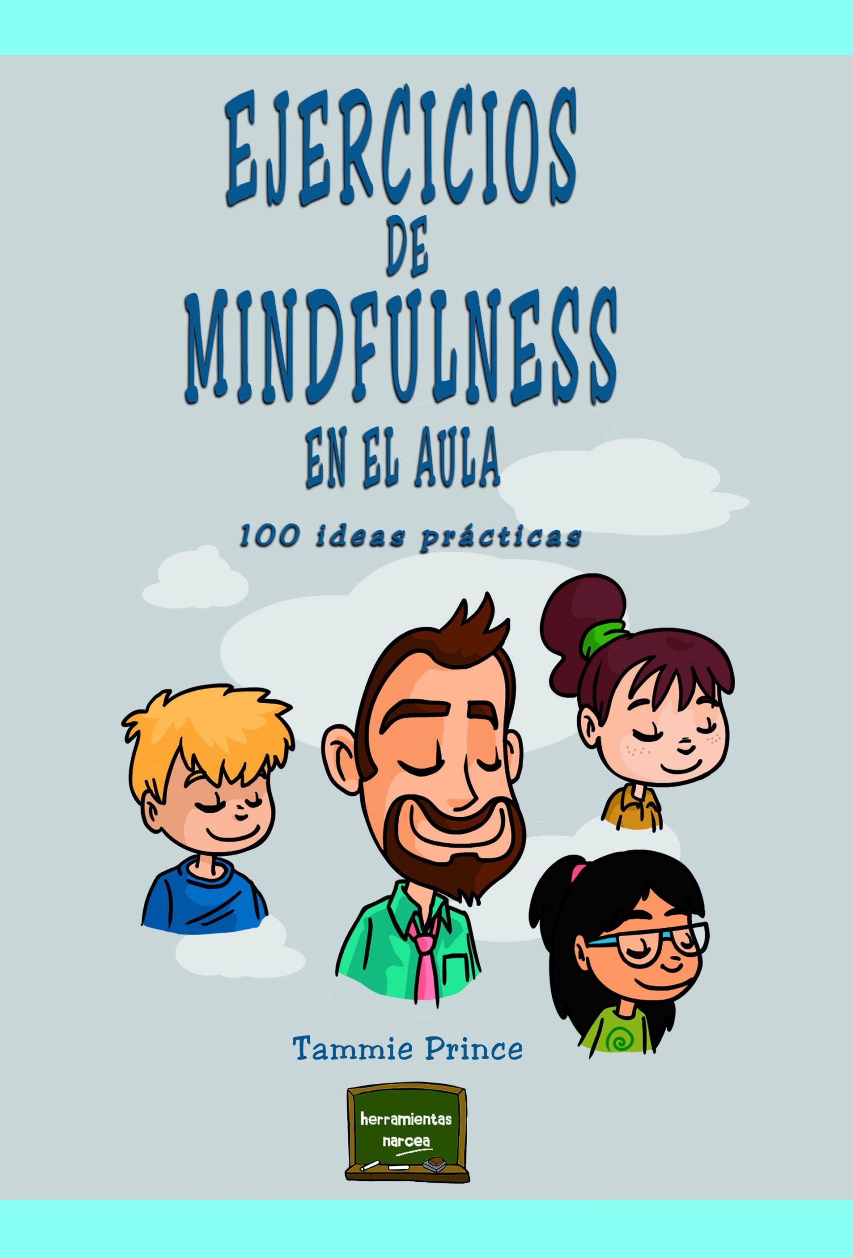 Ejercicios de mindfulness en el aula : 100 ideas practicas