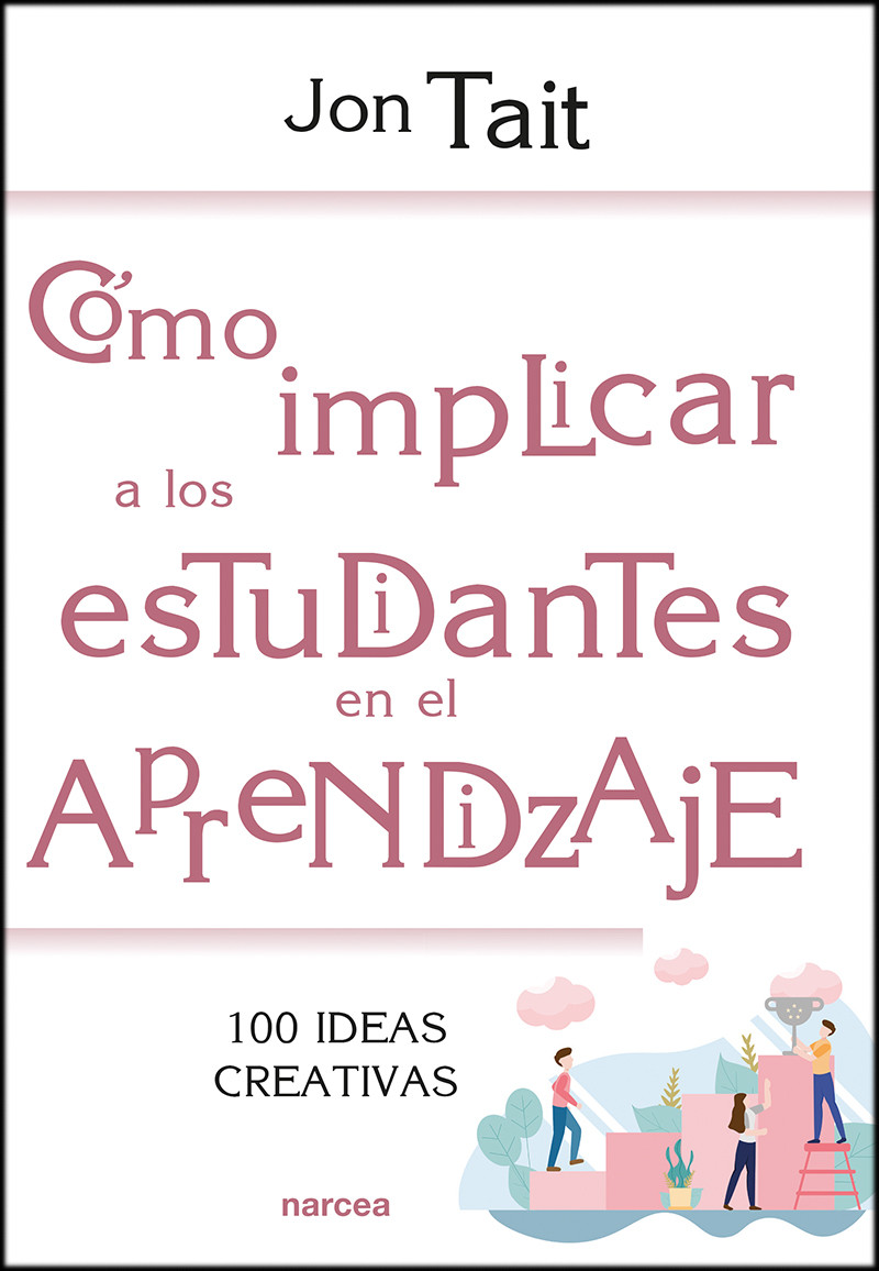 Como implicar a los estudiantes en el aprendizaje: 100 ideas creativas