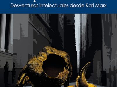 Imaginando el final del capitalismo : desventuras intelectuales desde
