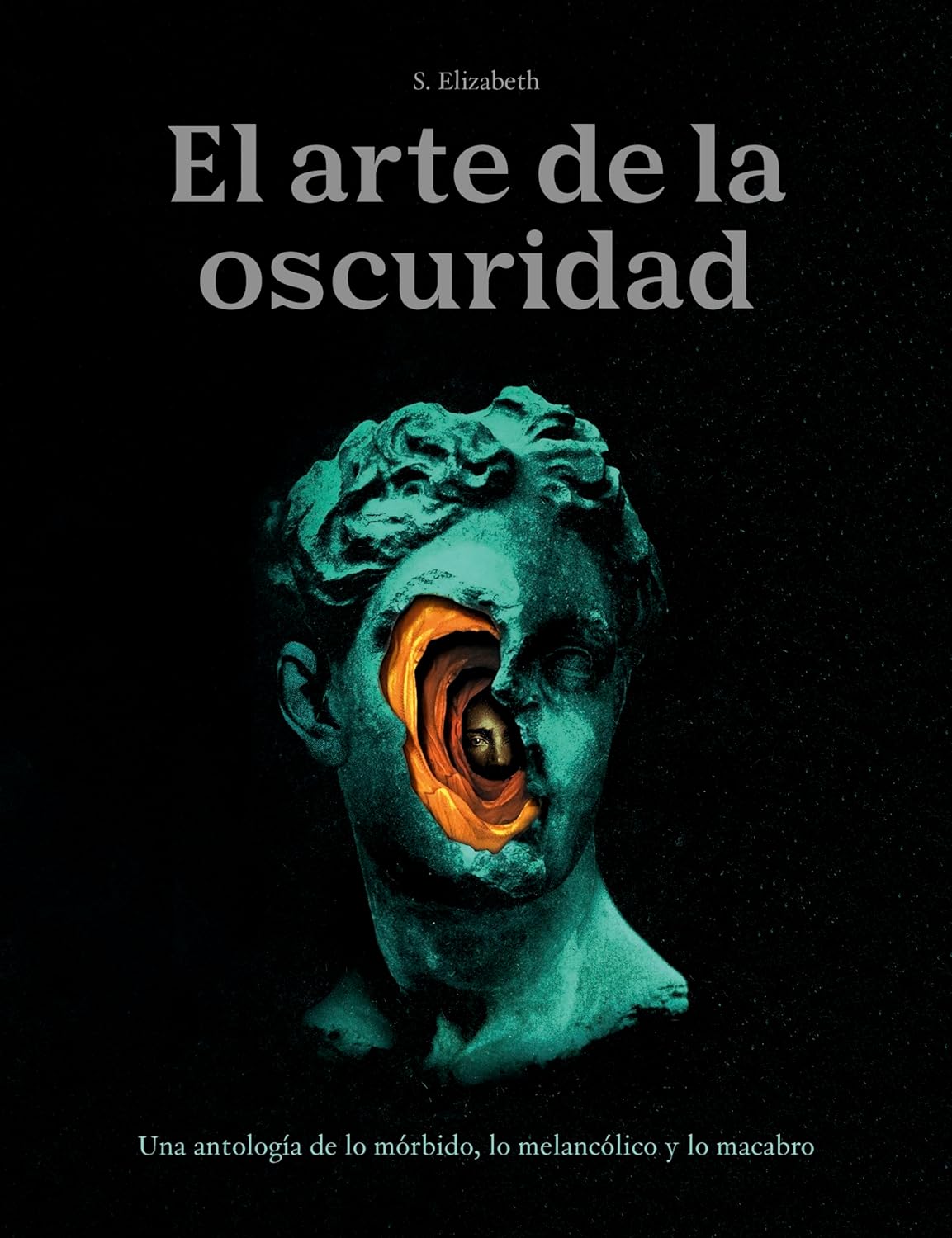 El arte de la oscuridad : una antología de lo mórbido, lo melancólico