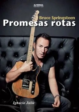 Bruce Springsteen: promesas rotas