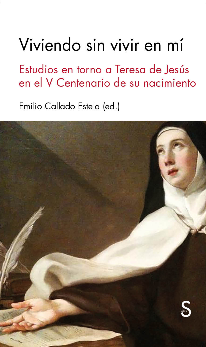 Viviendo sin vivir en mi : estudio en torno a Teresa de Jesús en el v
