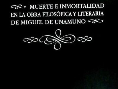 Muerte e inmortalidad en la obra filosófica y literaria de miguel de Unamuno