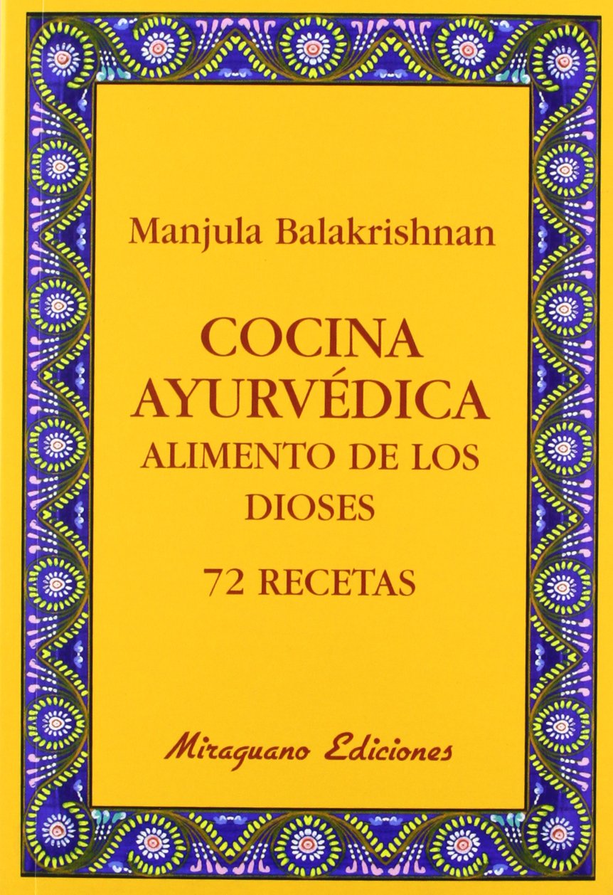 Cocina ayurvedica : alimento de los dioses - 72 recetas