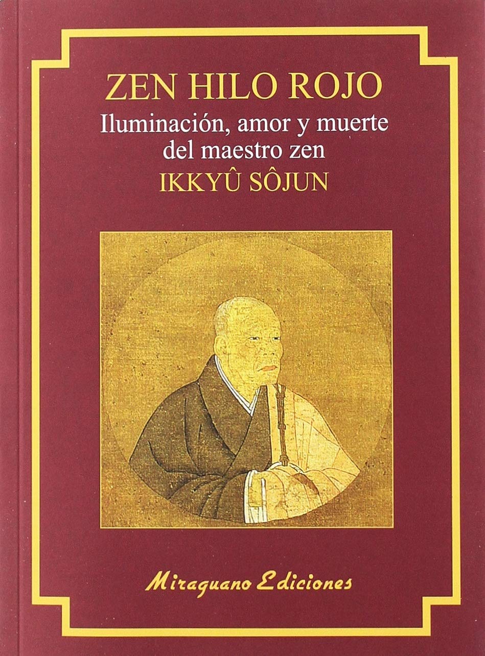 Zen hilo rojo : iluminación, amor y muerte del maestro zen Ikkuyu Soju