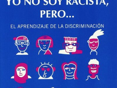 Yo no soy racista, pero : el aprendizaje de la discriminación