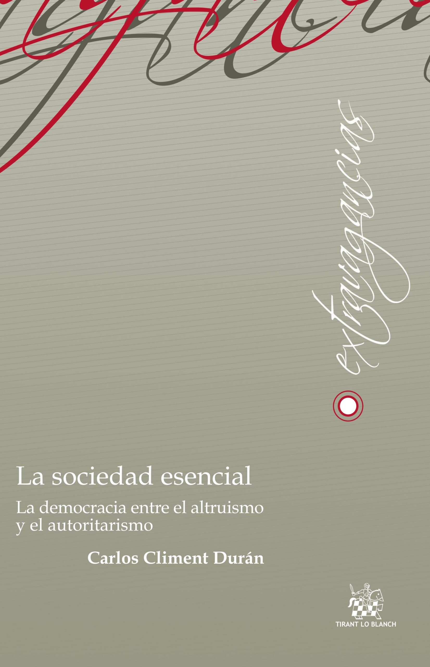 La sociedad esencial : la democracia entre el altruismo y el autorita