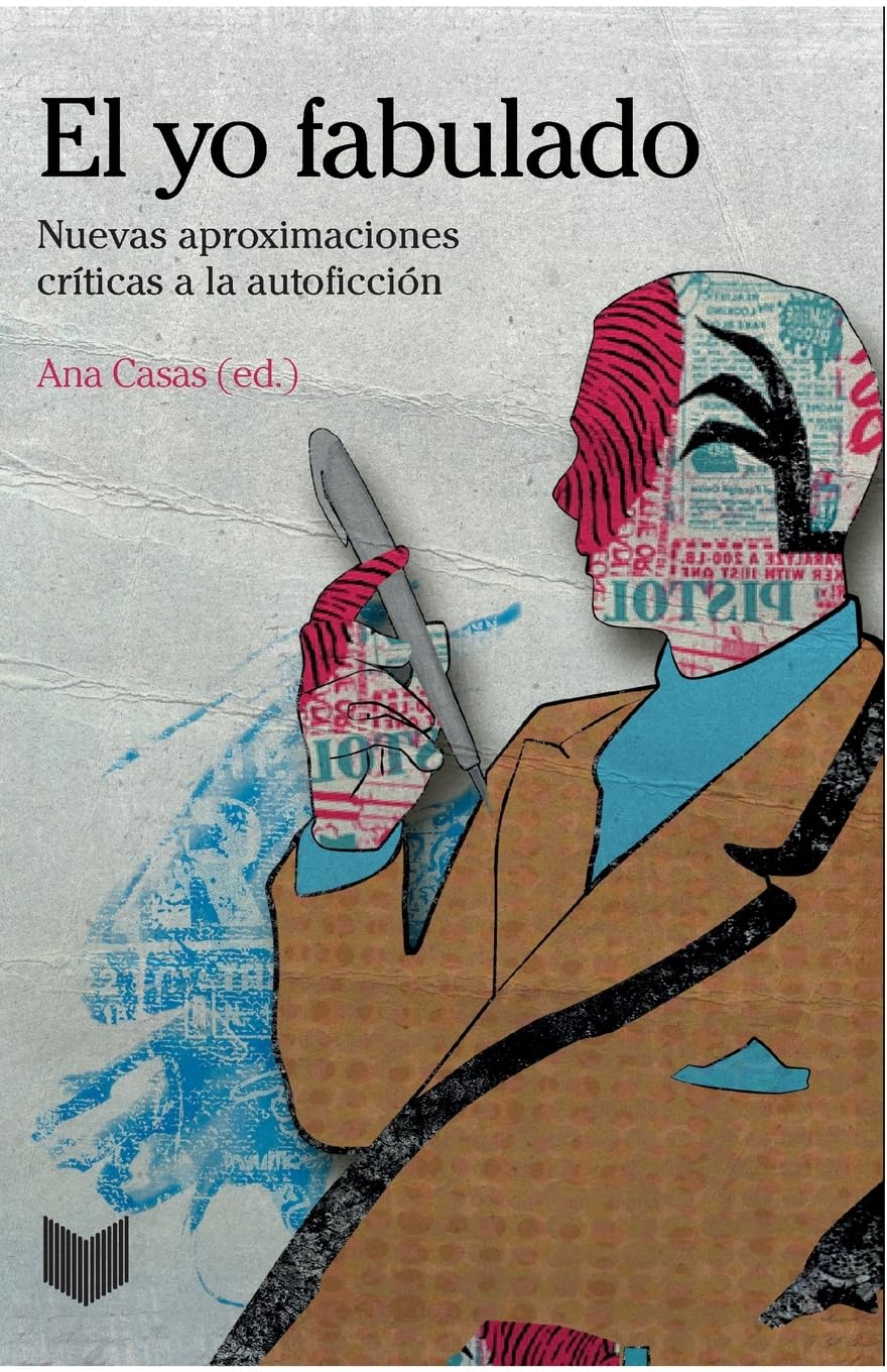 El yo fabulado : nuevas aproximaciones críticas a la autoficcion