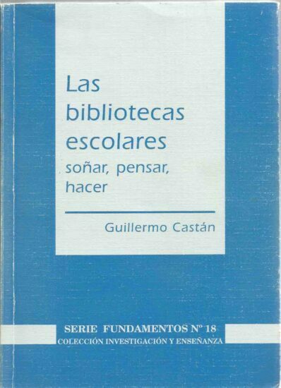 Las bibliotecas escolares : soñar, pensar, hacer
