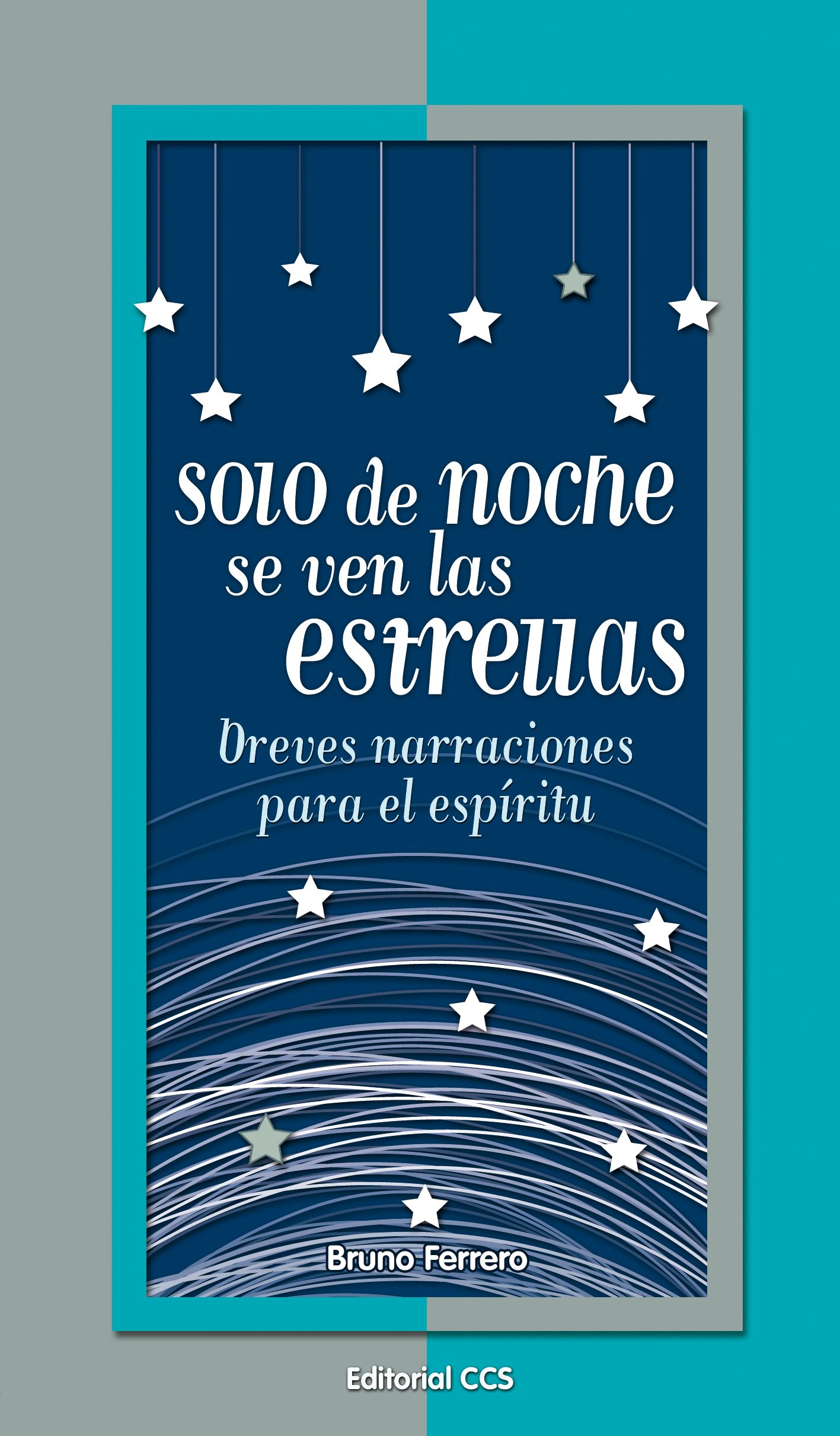 Solo de noche se ven las estrellas : breves narraciones para el espíritu