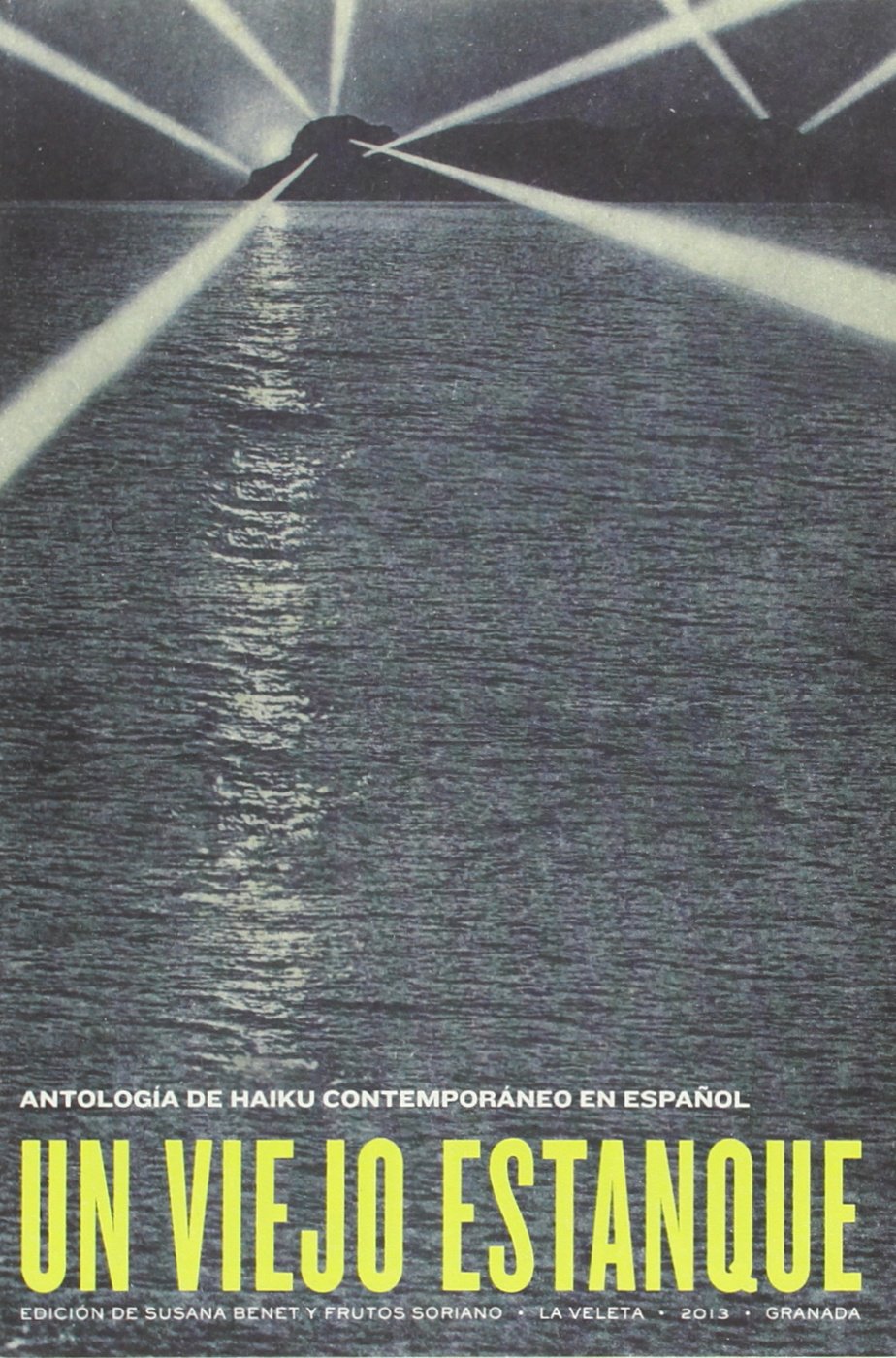 Un viejo estanque : antología de haiku contemporáneo en español