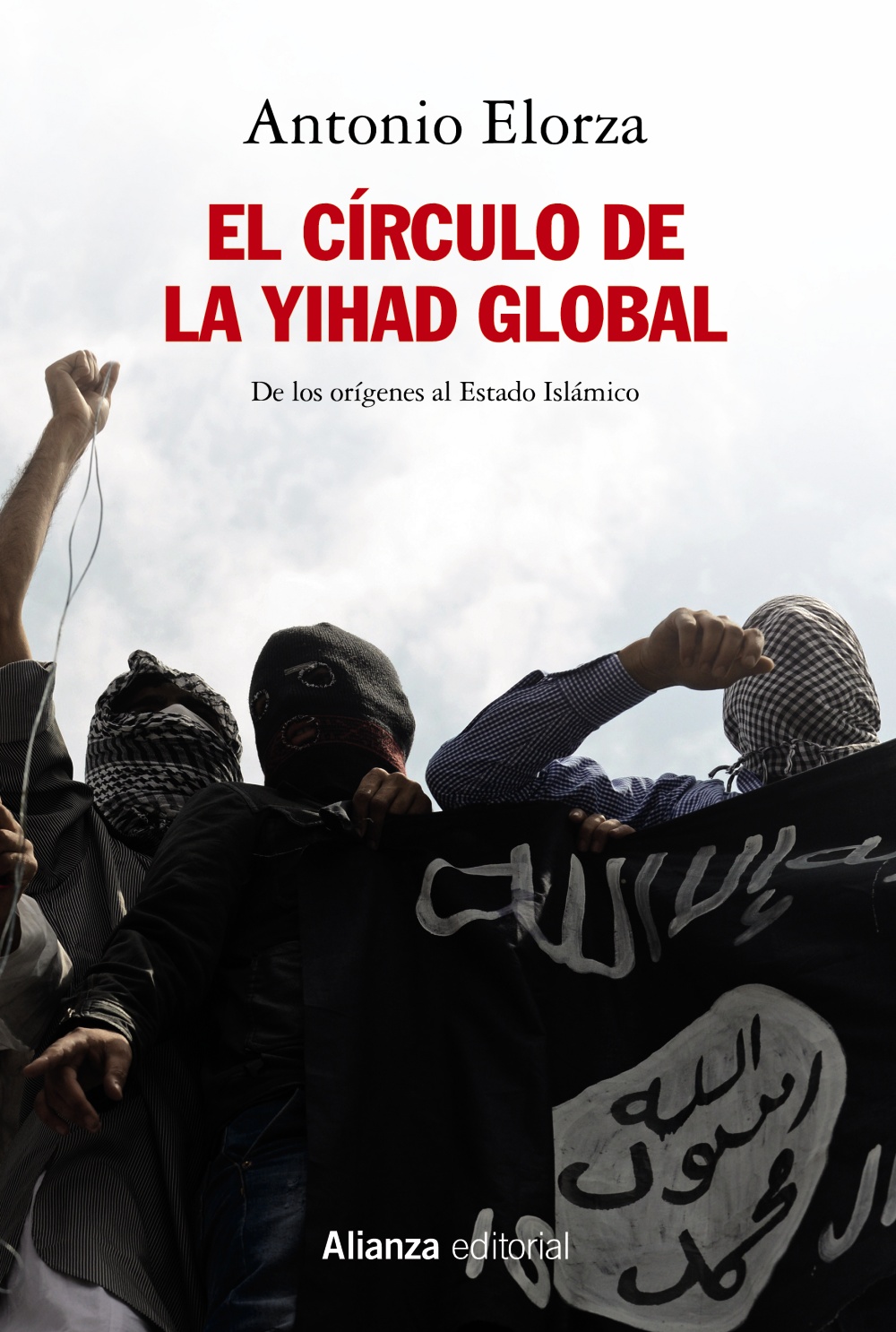 El circulo de la yihad global : de los orígenes al estado islámico