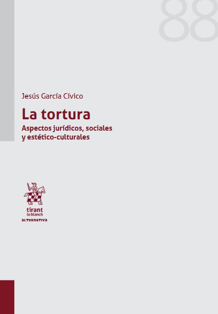 La tortura : aspectos jurídicos, sociales y estético-culturales