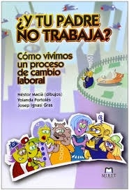 Y tu padre no trabaja? : como vivimos un proceso de cambio laboral