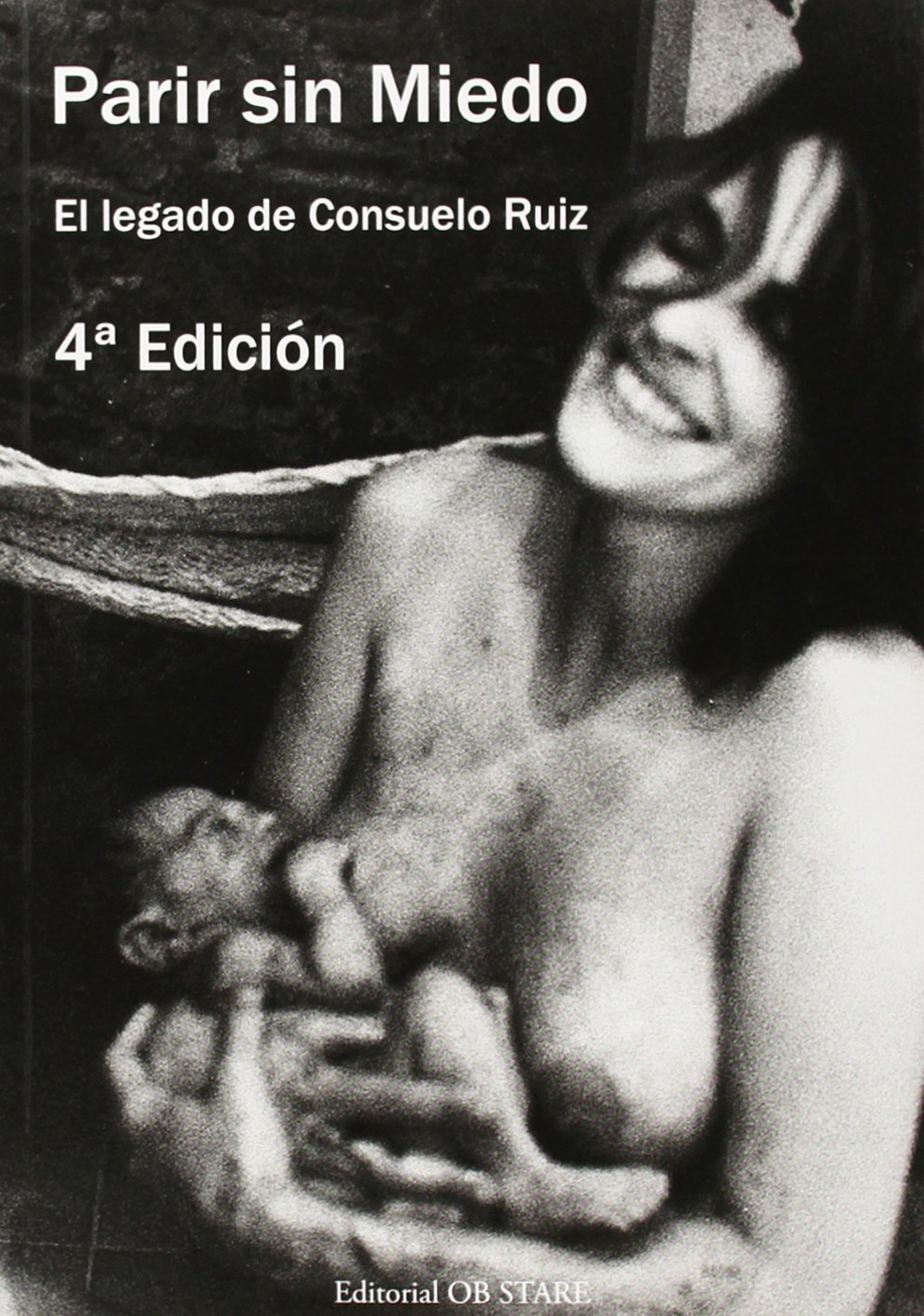 Parir sin miedo : el legado de Consuelo Ruiz, 4º ed.
