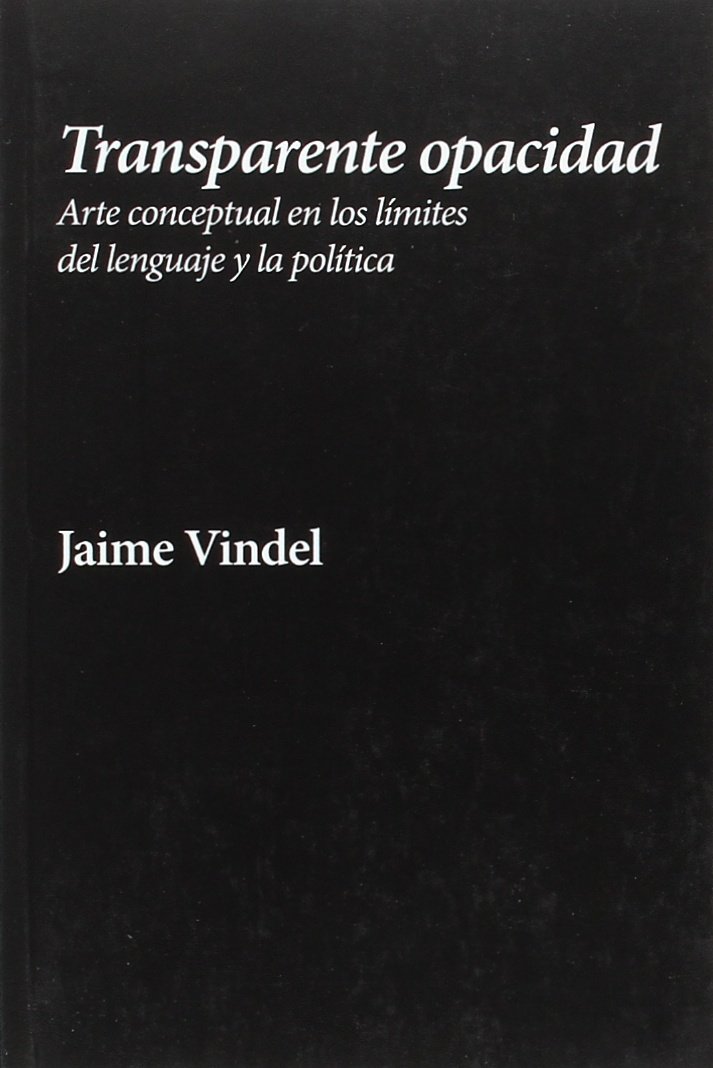Transparente opacidad : arte conceptual en los límites del lenguaje