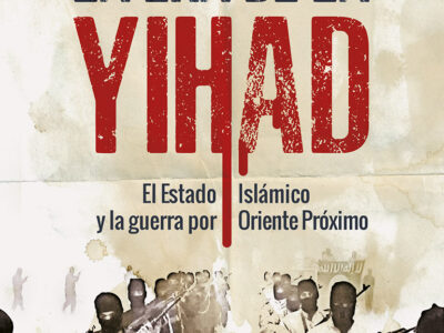 Era de la Yihad : el Estado Islámico y la guerra por Oriente Próximo
