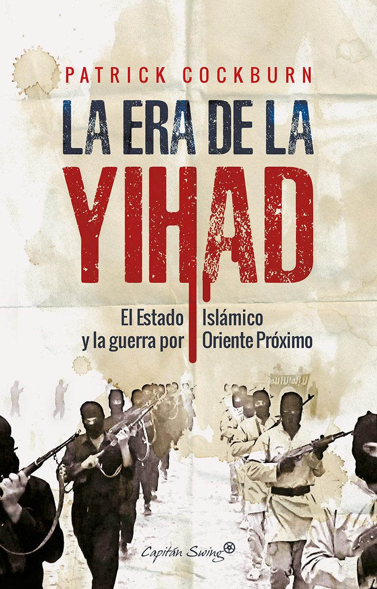 Era de la Yihad : el Estado Islámico y la guerra por Oriente Próximo