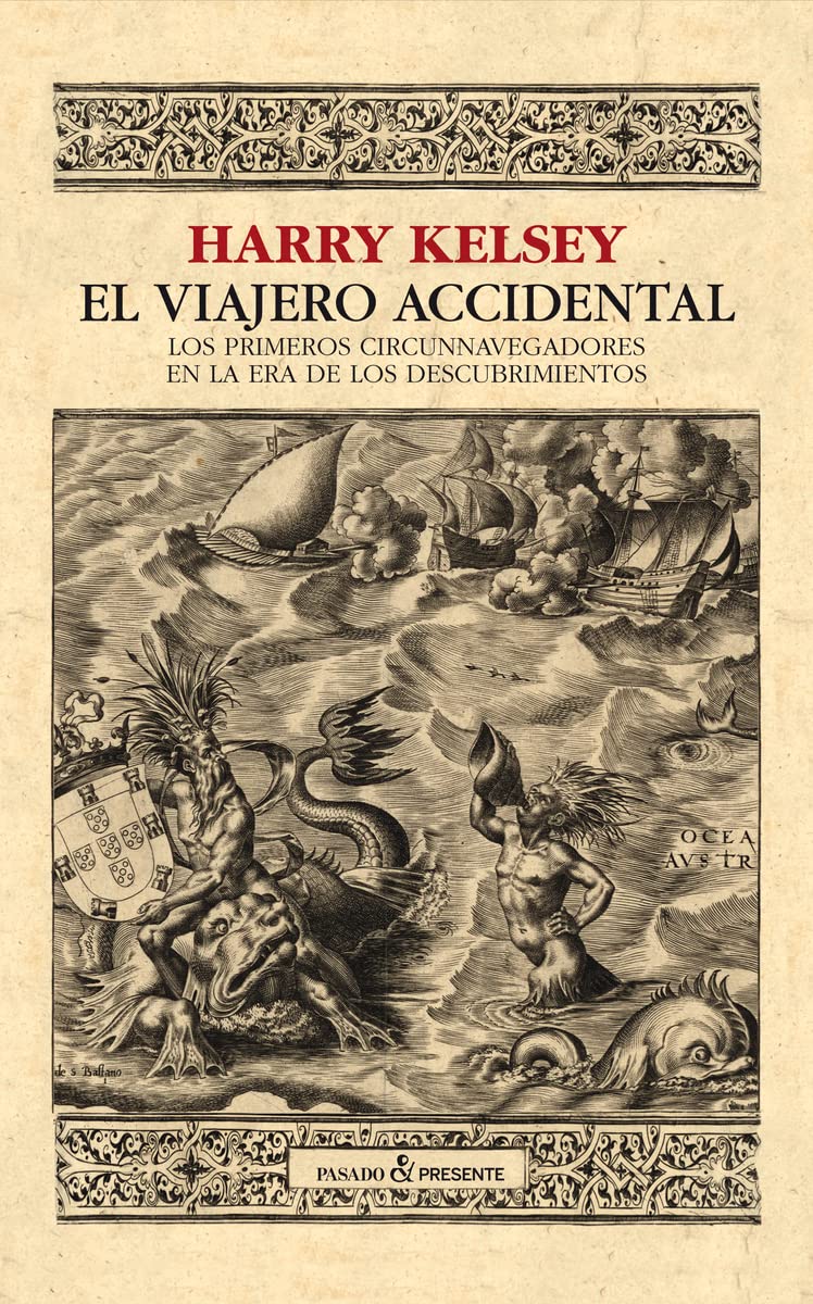 El viajero accidental : los primeros circunnavegadores en la era de l