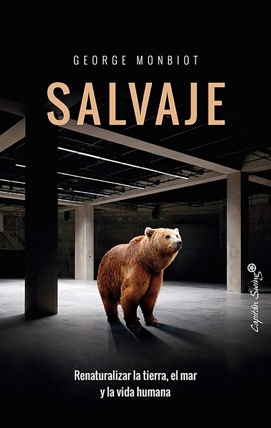 Salvaje : renaturalizar la tierra, el mar y la vida humana