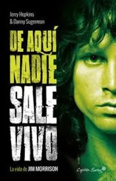 De aquí nadie sale vivo : la vida de Jim Morrison