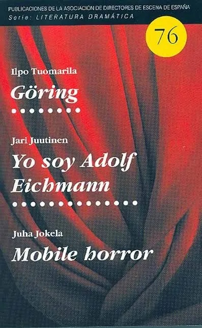 Goring ; yo soy Adolf Eichmann ; mobile horror