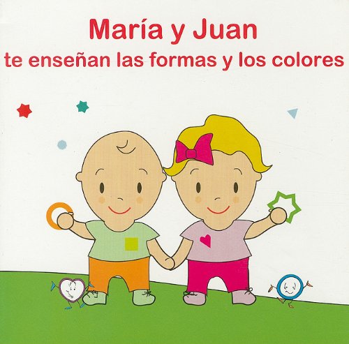María y Juan : te enseñan las formas y los colores