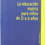 Educación motriz para niños de 0 a 6 años