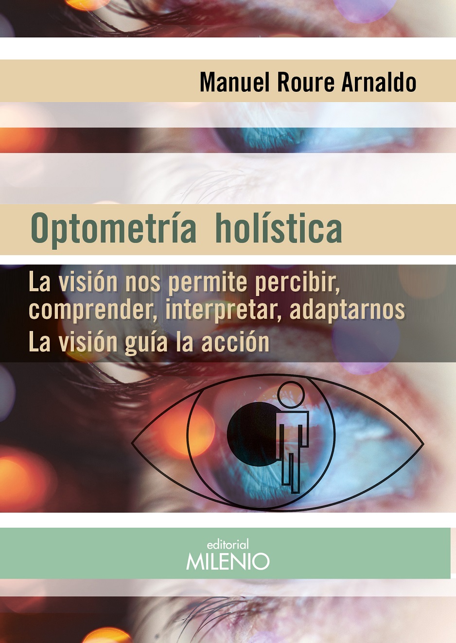 Optometría holística : la visión nos permite percibir, comprender, int