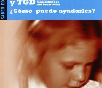 Niños con autismo y tgd : ¿cómo poder ayudarles? : pautas para padres