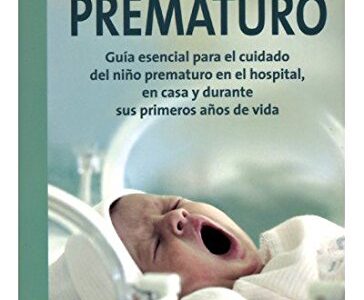 El gran libro del prematuro : guía esencial para el cuidado del niño