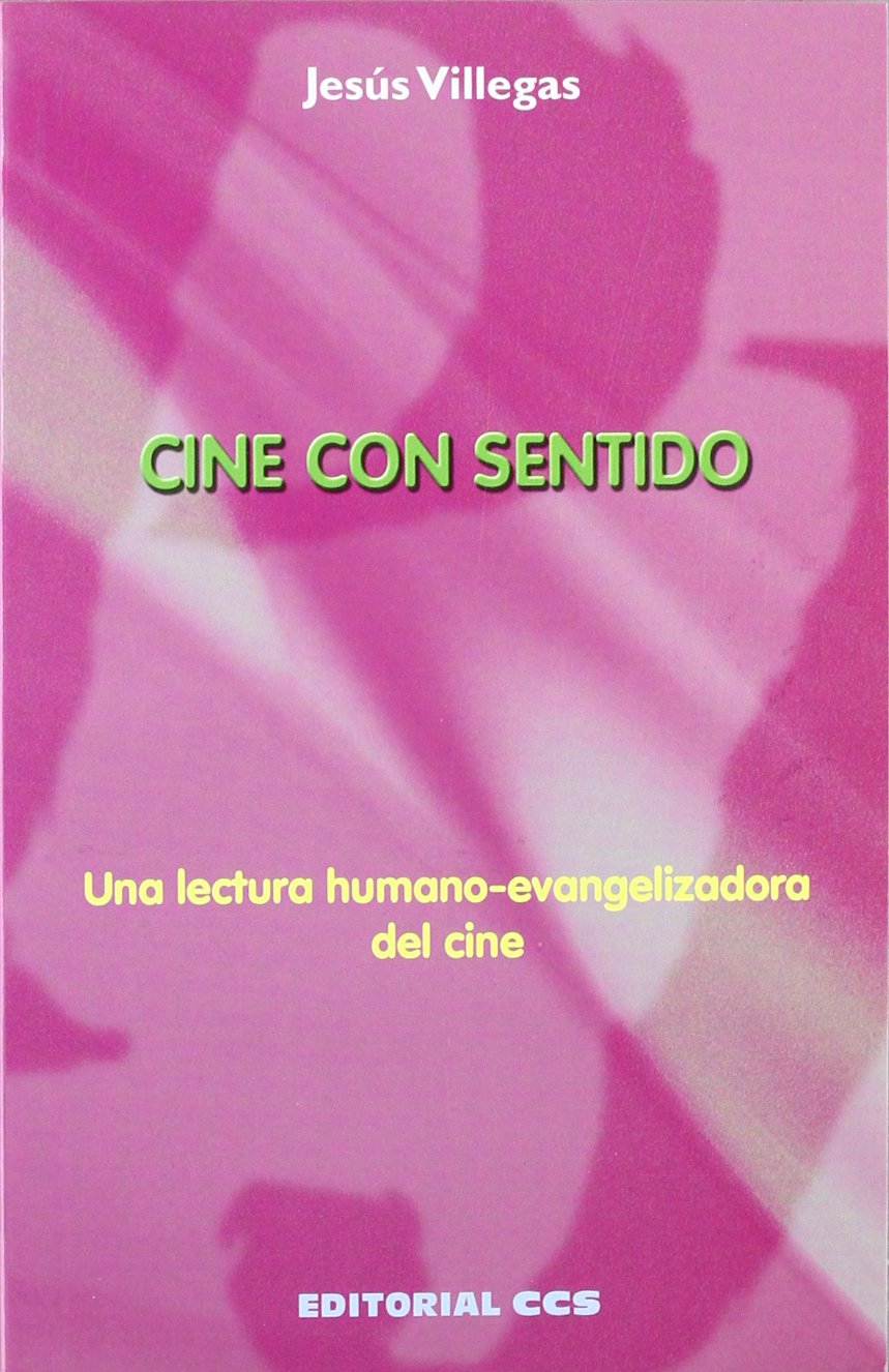 Cine con sentido : una lectura humano-evangelizadora del cine