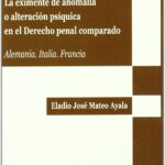 Eximente de anomalía o alteración psíquica en derecho penal comparado