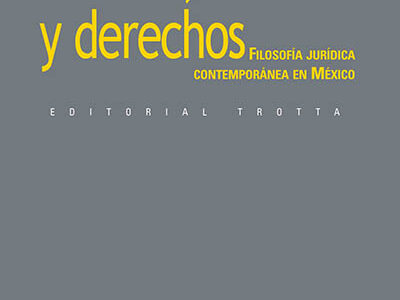 Normas, razones y derechos : filosofía jurídica contemporánea en mexic