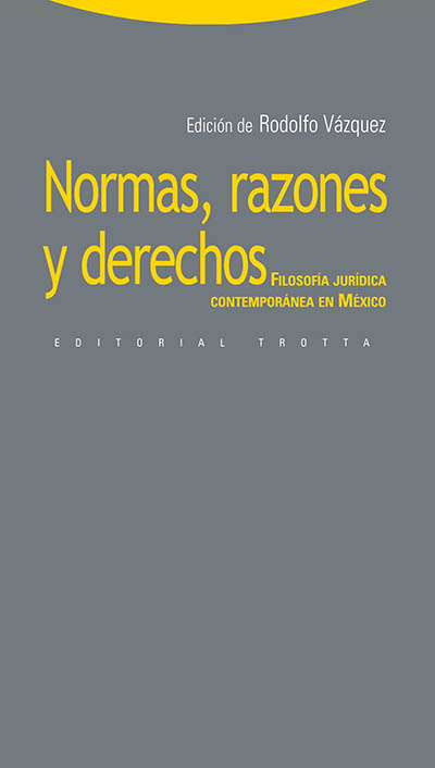 Normas, razones y derechos : filosofía jurídica contemporánea en mexic