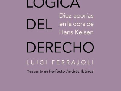 La lógica del derecho : diez aporías en la obra de Hans Kelsen