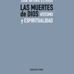 Las muertes de dios : ateísmo y espiritualidad