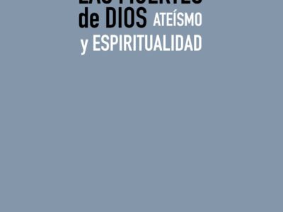 Las muertes de dios : ateísmo y espiritualidad