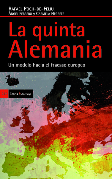 La quinta Alemania : un modelo hacia el fracaso europeo