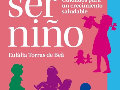 Ser niño : cuidados para un crecimiento saludable