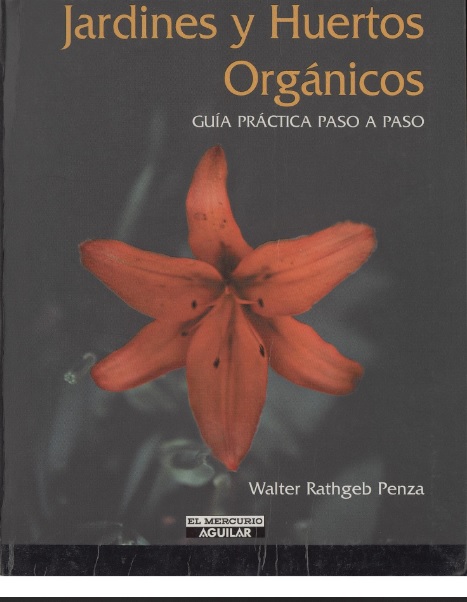 Jardines y huertos orgánicos : guía práctica, paso a paso