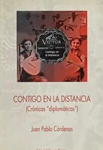 Contigo en la distancia : crónicas diplomáticas