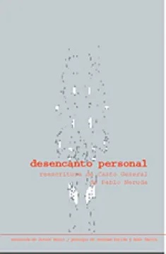 Desencanto personal : reescritura de canto general de Pablo Neruda