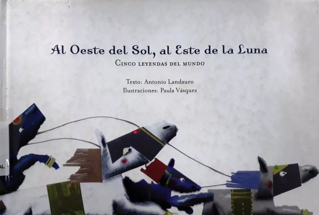 Al oeste del sol, al este de la luna : cinco leyendas del mundo