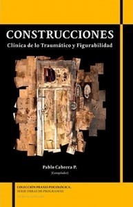 Construcciones : clínica de lo traumático y figurabilidad