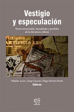 Vestigio y especulación : textos anunciados, inacabados y perdidos de