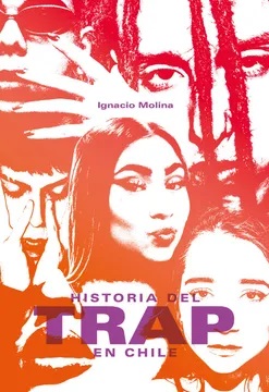 Historia del trap en Chile : investigación, introducción y entrevistas