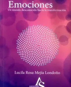 Emociones : un mundo desconocido hacia la transformación