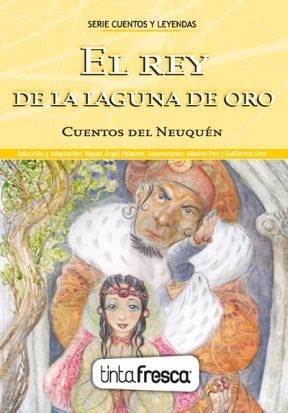 Rey de la laguna de oro : cuentos del Neuquén