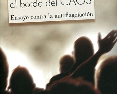 Democracia Al Borde Del Caos : Ensayo Sobre La Autoflagelación
